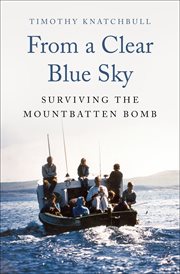 From a Clear Blue Sky : Surviving the Mountbatten Bomb cover image
