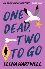 One Dead, Two to Go : Eddie Shoes Mysteries cover image