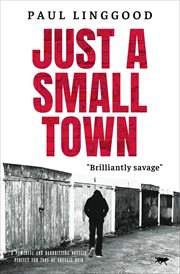Just a Small Town : A powerful and hardhitting literary novella perfect for fans of Shuggie Bain cover image