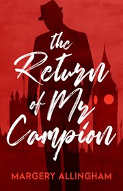 The Return of Mr. Campion : Albert Campion Mysteries cover image