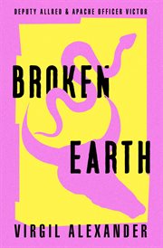 Broken Earth : Deputy Allred & Apache Officer Victor cover image