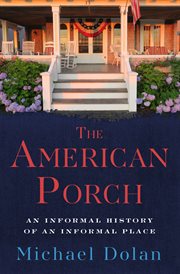 The American Porch : An Informal History of an Informal Place cover image