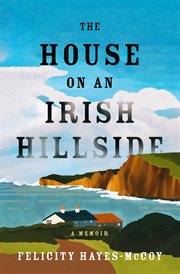 The House on an Irish Hillside : A Memoir cover image