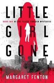 Little Girl Gone : Claire Conover Mysteries cover image