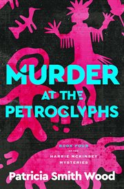 Murder at the Petroglyphs : Harrie McKinsey Mysteries cover image