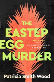 The Easter Egg Murder : Harrie McKinsey Mysteries cover image