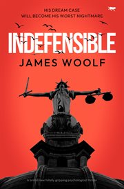 Indefensible : A brand new totally gripping psychological thriller cover image