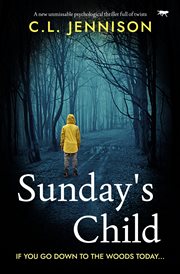 Sunday's Child : A new unmissable psychological thriller full of twists cover image