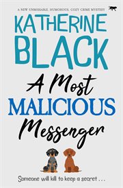 A most malicious messenger : a new unmissable, humorous, cozy crime mystery. Most unusual mysteries cover image