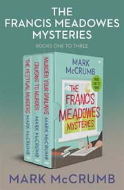 The Francis Meadowes Mysteries : Books #1-3. Francis Meadowes cover image