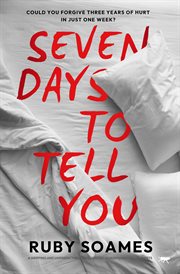 Seven Days to Tell You : A gripping and unpredictable psychological suspense full of twists cover image