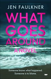 What Goes Around : A brand new totally intoxicating psychological suspense cover image