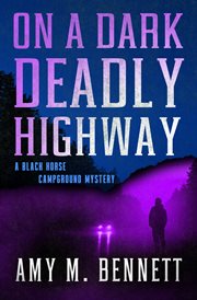 On a Dark Deadly Highway : Black Horse Campground Mysteries cover image