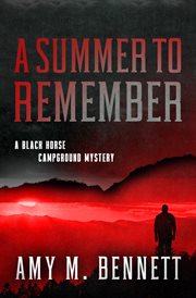 A summer to remember. Black Horse Campground mysteries cover image