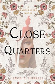 Close Quarters : Barsetshire Novels cover image