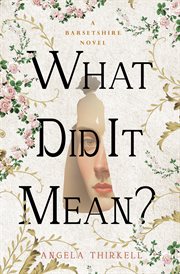 What Did It Mean? : Barsetshire Novels cover image