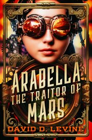 Arabella the traitor of Mars. Adventures of Arabella Ashby cover image