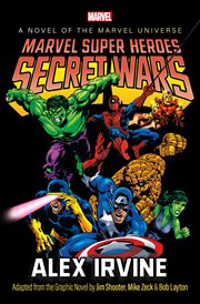 Marvel Super Heroes : Secret Wars. Marvel Universe Novels cover image