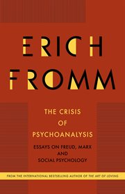 The crisis of psychoanalysis : essays on Freud, Marx and social psychology cover image