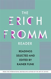 The Erich Fromm Reader : Readings Selected and Edited by Rainer Funk cover image