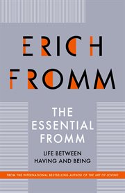 The Essential Fromm : Life Between Having and Being cover image