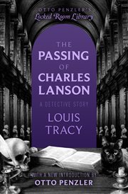 The Passing of Charles Lanson : A Detective Story. Otto Penzler's Locked Room Library cover image