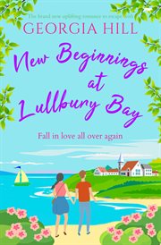 New Beginnings at Lullbury Bay : A brand new uplifting romance to escape with cover image
