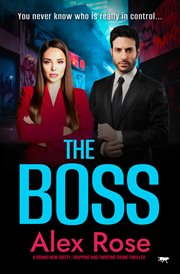 The Boss : A brand new gritty, gripping and twisting crime thriller cover image