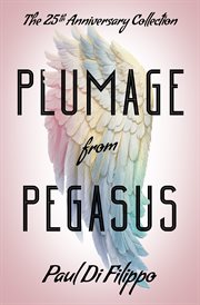 Plumage From Pegasus : The 25th Anniversary Collection cover image