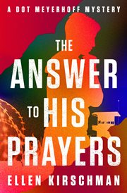 The Answer to His Prayers : Dot Meyerhoff Mysteries cover image