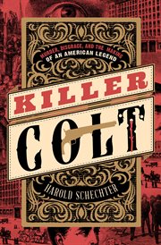 Killer Colt : Murder, Disgrace, and the Making of an American Legend cover image