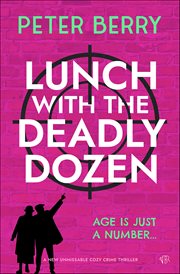 Lunch With the Deadly Dozen : A Brand New Totally Brilliant Cozy Crime Novel cover image