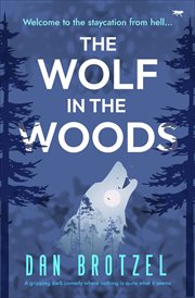 The Wolf in the Woods : A gripping dark comedy where nothing is quite as it seems cover image