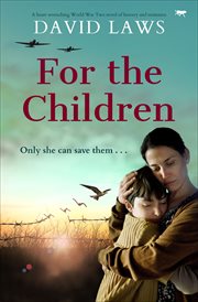 For the Children : A Heart-Wrenching World War Two Novel of Bravery and Resistance cover image