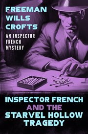 Inspector French and the Starvel Hollow Tragedy : Inspector French Mysteries cover image