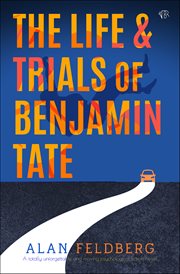 The Life and Trials of Benjamin Tate : A brand new totally unforgettable and moving psychological fiction novel cover image