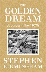 The Golden Dream : Suburbia in the 1970s cover image