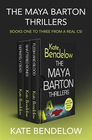 The Maya Barton Thrillers Books One to Three : Definitely Dead, Shattered Bones, and Flesh and Blood. Maya Barton cover image
