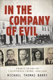 In the Company of Evil : Thirty Years of California Crime, 1950–1980 cover image