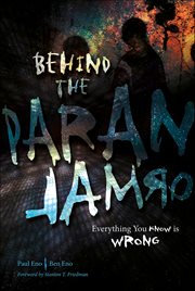 Behind the Paranormal : Everything You Know Is Wrong cover image