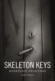Skeleton Keys : Workplace Hauntings cover image