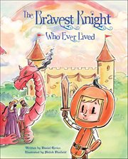 The Bravest Knight Who Ever Lived cover image