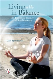 Living a Life in Balance : An Elemental Journey of Self-Discovery cover image