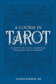 A Course in Tarot : In-depth Training, Exercises, Questions With Answers cover image