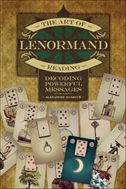 The Art of Lenormand Reading : Decoding Powerful Messages cover image