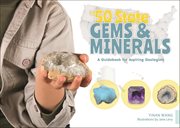 The 50 State Gems and Minerals : A Guidebook For Aspiring Geologists cover image