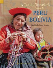 Textile Traveler's Guide to Peru & Bolivia cover image