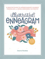 Illustrated Enneagram : A Creative Guide to Understanding Yourself, Finding Joy & Being Awesomely Authentic cover image