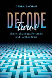 Decode Tarot : Master Meanings, Reversals, and Combinations cover image