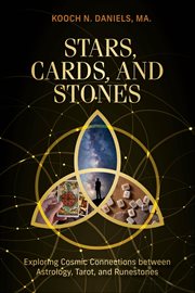 Stars, Cards, and Stones : Exploring Cosmic Connections Between Astrology, Tarot, and Runestones cover image